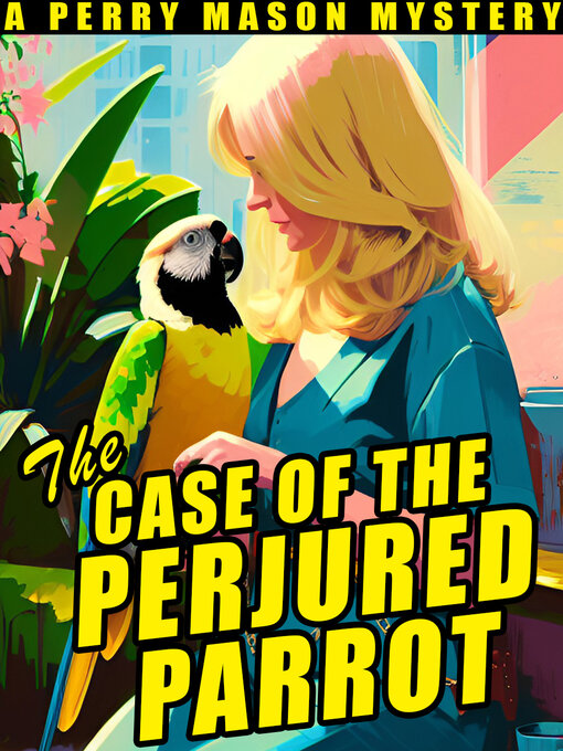 Title details for The Case of the Perjured Parrot by Erle Stanley Gardner - Wait list